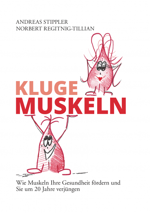 Kluge Muskeln Wie Muskeln Ihre Gesundheit fördern und Sie um 20 Jahre verjüngen. Das heitere Gesundheitsbuch Kluge Muskeln Wie Muskeln Ihre Gesundheit fördern und Sie um 20 Jahre verjüngen. Das heitere Gesundheitsbuch
