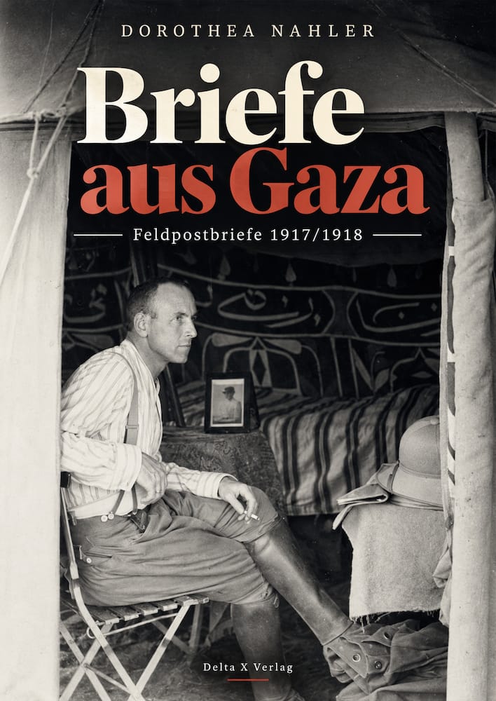 Dorothea Nahler – Briefe aus Gaza. Feldpostbriefe 1917/1918